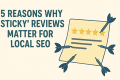 5 Reasons Why ‘Sticky’ Reviews Matter for Local SEO
